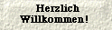  HerzlichWillkommen! 