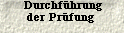  Durchf&uuml;hrungder Pr&uuml;fung 