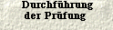 Durchf&uuml;hrungder Pr&uuml;fung 
