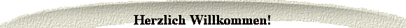  Herzlich Willkommen! 